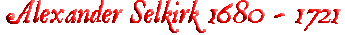 Alexander Selkirk 1680-1721